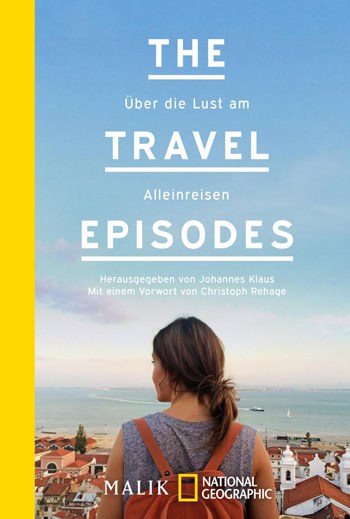 The Travel Episodes - Über die Lust am Alleinreisen - Reiseblog Bravebird