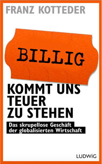 Billig kommt uns teuer zu stehen
